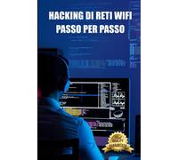 Hacking delle reti Wifi passo dopo passo: Connettiti alle reti WiFi protette da WEP e WPA da Windows, Mac e Android