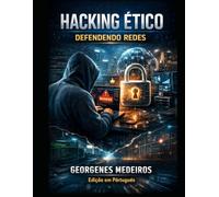 Hacking Ético - Defendendo Redes