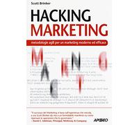 Hacking marketing. Metologie agili per un marketing moderno ed efficace