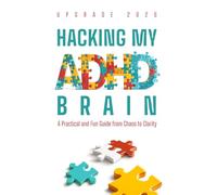 Hacking My ADHD Brain: Discover practical ADHD management strategies, fun focus activities, and gamified mindset techniques to boost productivity and self-esteem