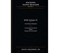 HACKING NAIVE REALISM VOLUME IV: FROM WITNESS TO REALIZATION
