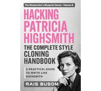 HACKING PATRICIA HIGHSMITH: A Practical Guide to Write Like Highsmith