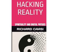 HACKING REALITY: SPIRITUALITY AND DIGITAL PHYSICS