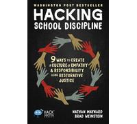 Hacking School Discipline: 9 Ways to Create a Culture of Empathy and Responsibility Using Restorative Justice: 22