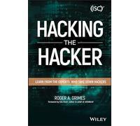 Hacking the Hacker: Learn From the Experts Who Take Down Hackers