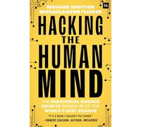 Hacking the Human Mind: The Behavioral Science Secrets Behind 17 of the World's Best Brands
