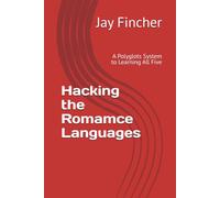 Hacking the Romamce Languages: A Polyglots System to Learning All Five