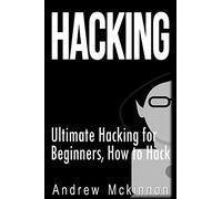 Hacking: Ultimate Hacking for Beginners, How to Hack
