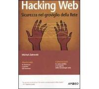 Hacking web. Sicurezza nel groviglio della Rete