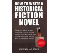 Hackney And Jones How To Write A Historical Fiction Novel (Tascabile)