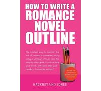 Hackney And Jones How To Write A Romance Novel Outline (Tascabile)