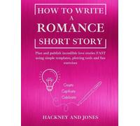 Hackney And Jones How To Write a Romance Short Story (Tascabile)