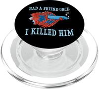 Had A Friend Once I Killed Him Citazione Divertente Betta Fish Lover PopSockets PopGrip per MagSafe