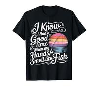 Had A Good Time If My Hands Smell Like Fish - Maglietta