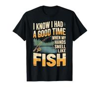 Had A Good Time If My Hands Smell Like Fish - Maglietta