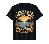 Had A Good Time If My Hands Smell Like Fish - Maglietta