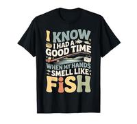 Had A Good Time If My Hands Smell Like Fish - Maglietta