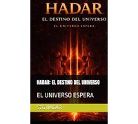 HADAR: EL DESTINO DEL UNIVERSO: EL UNIVERSO ESPERA