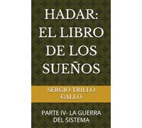 HADAR: EL LIBRO DE LOS SUEÑOS: PARTE IV- LA GUERRA DEL SISTEMA