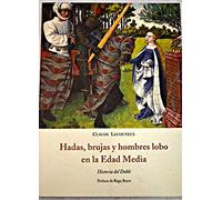 Hadas, brujas y hombres lobo en la Edad Media : historia del doble