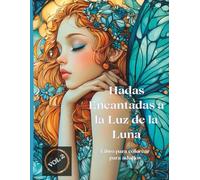 Hadas Encantadas a la Luz de la Luna - Libro para colorear para adultos - Vol 2: 50 ilustraciones detalladas de hadas mágicas bajo la luz de la luna - ... de la fantasía y la relajación creativa