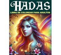 Hadas Libro de Colorear para Adultos: 50 hermosas ilustraciones para la relajación, la reducción del estrés y la atención plena