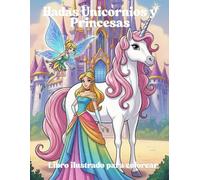 Hadas Princesas y Unicornios: Libro ilustrado para colorear, dale color a la vida de la princesa sofia y sus amigos