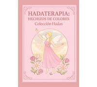 Hadaterapia - Hechizos de Colores: Colección Hadas