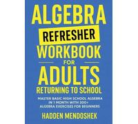Hadden Mendoshe Algebra Refresher Workbook for Adults Returning to S (Tascabile)