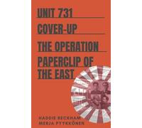 Haddie Beckham Merja Pyykkonen Unit 731 Cover-up (Tascabile) Uncovering Unit 731