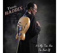 Haddix, Travis - It's My Time Now: Best Of