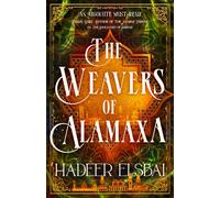 Hadeer Elsbai The Weavers of Alamaxa (Tascabile) Alamaxa Duology
