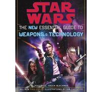Star Wars The New Essential Guide To Weapons And Technology: Revised Edition [Lingua Inglese]
