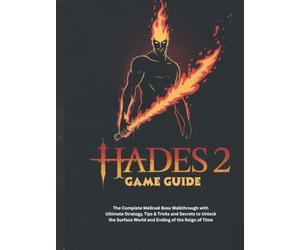HADES 2 GAME GUIDE: The Complete Melinoë Boss Walkthrough with Ultimate Strategy, Tips & Tricks and Secrets to Unlock the Surface World and Ending of the Reign of Time