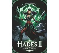 HADES II GUIDA AL GIOCO: Padroneggia ogni mossa di combattimento, svela ogni segreto e conquista l'oltretomba con strategie esperte per principianti e giocatori esperti
