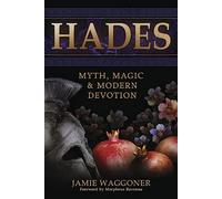 Hades: Myth, Magic & Modern Devotion