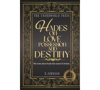 Hades on Love, Possession, and Destiny: 100 Devotional Quotes from the Underworld on Eternal Love, Sacred Possession, and Fate