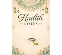 Hadith Notes: Islamic Notebook for Recording Hadith, Reflections & Islamic Studies: A Notebook for Writing, Studying and Organizing Hadith - Perfect ... Knowledge, Islamic Studies & Daily Learning