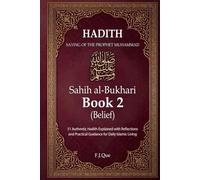 Hadith of the Prophet Muhammad ﷺ: Sahih al-Bukhari - Book 2: Belief | 51 Authentic Hadith Explained with Reflections and Practical Guidance for Daily Islamic Living