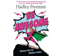 Hadley Freeman Be Awesome (Tascabile)