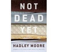 Hadley Moore Not Dead Yet and Other Stories (Tascabile)