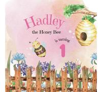 Hadley the Honey Bee is Turning 1!: A Bee Birthday Book