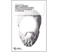 Hadot e Foucault nello specchio dei greci. La filosofia antica come eserci...