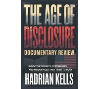 Hadrian Kells The Age of Disclosure Documentary Review (Tascabile)