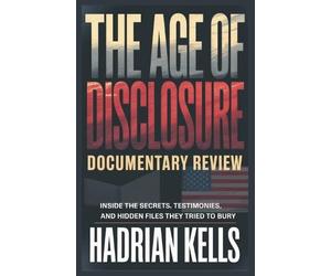 Hadrian Kells The Age of Disclosure Documentary Review (Tascabile)