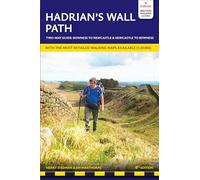 HADRIAN S WALL PATH: Two-way guide: Bowness to Newcastle and Newcastle to Bowness