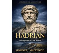 Hadrian: The Emperor Who Drew the Line