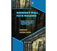 HADRIAN'S WALL PATH WALKING: ROMAN FRONTIER WALKS, ROLLING COUNTRYSIDE, AND HISTORIC NORTHERN ENGLAND ROUTES