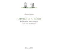Hadrien et Athènes. Refondation et renaissance de la cité de Périclès