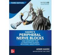 Hadzic's peripheral nerve blocks and anatomy for ultrasound. Guided and regional anesthesia